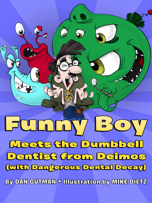 Title details for Funny Boy Meets the Dumbbell Dentist from Deimos (with Dangerous Dental Decay) by Dan Gutman - Available